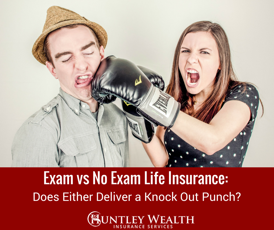 Exam vs No Exam Life Insurance Exam vs No Exam Life Insurance