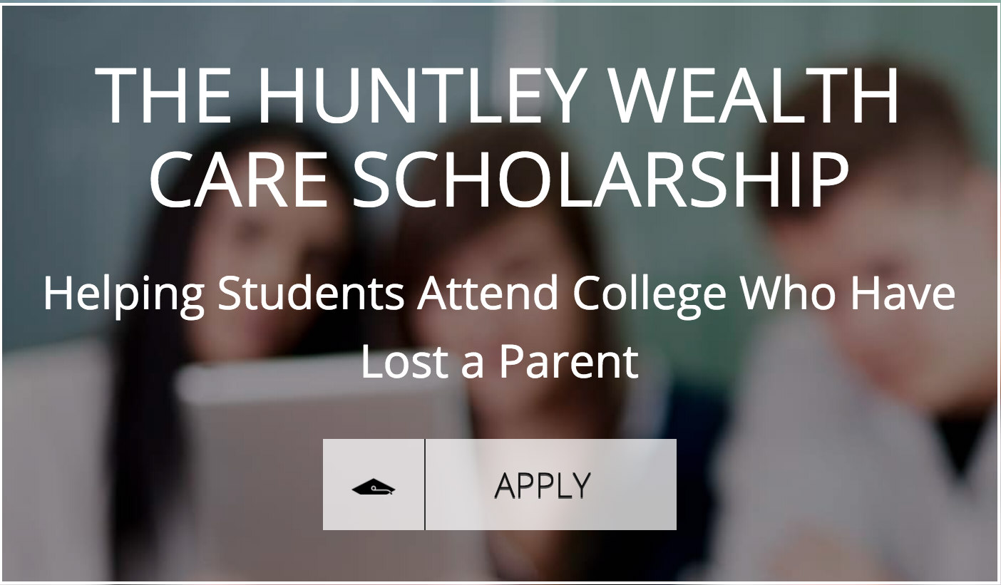 Huntley Wealth Care Scholarship Huntley Wealth Care Scholarship