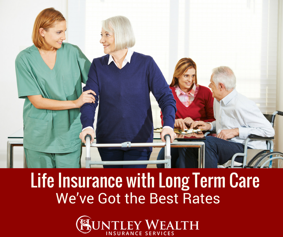 Life Insurance with Long Term Care Life Insurance with Long Term Care