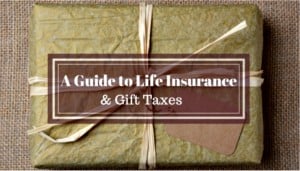 Life Insurance Gift Taxes