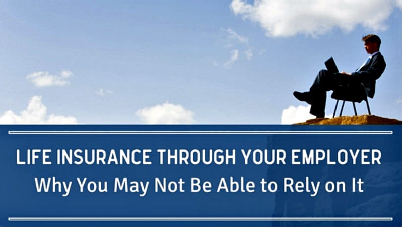 Should you rely on life insurance through your employer?