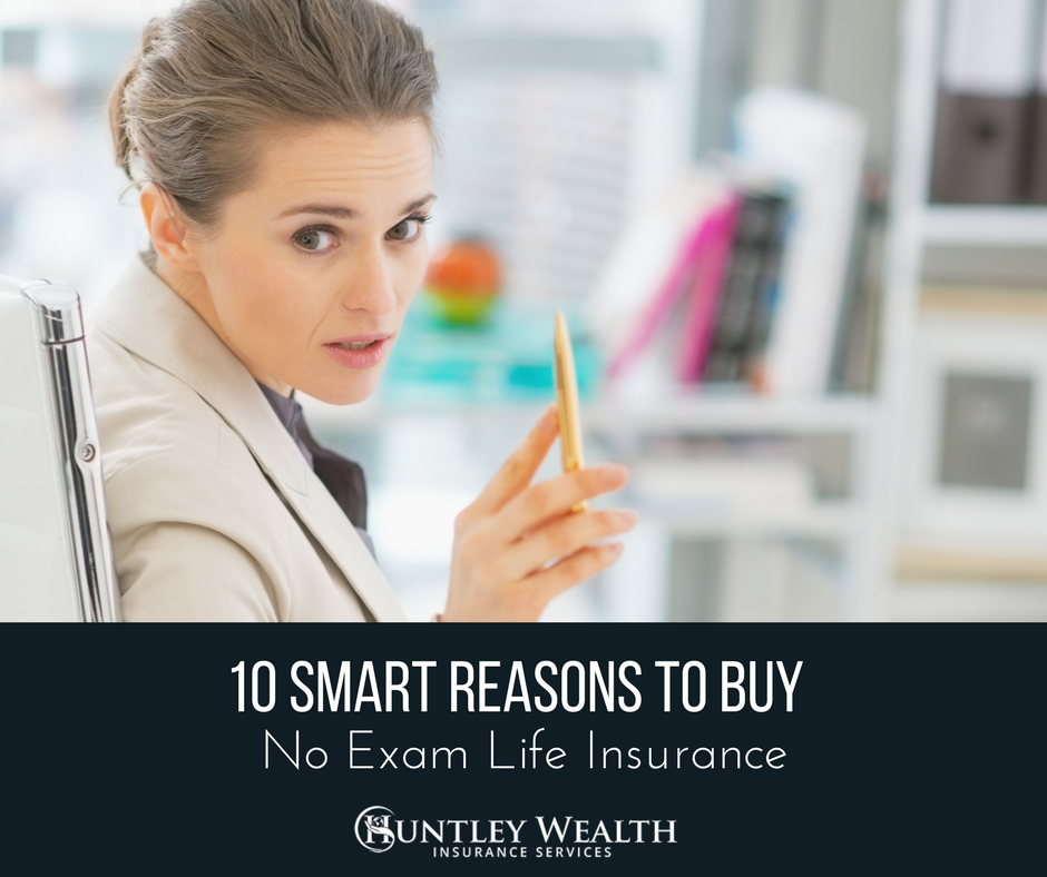 No Exam Life Insurance - There are Reasons to Buy It. I'm ...
